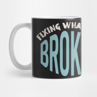 Funny Engineer Saying fixing What Isn't Broken Mug